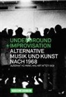 Berlin Akademie der Künste - Underground und Improvisation. Alternative Musik und Kunst nach 1968. Alternative Music and art after 1968