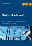 Raimund Eich - Glauben ist nicht doof