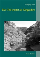 Wolfgang Ernst - Der Tod wartet im Nirgendwo