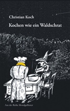 Christian Koch - Kochen wie ein Waldschrat