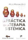 Alicia . . . [et al. Moreno Fernández, Alicia . . . [et al. ] Moreno Fernández - La práctica de la Terapia Sistémica