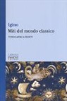 Caio G. Hygino, F. Gasti - Miti del mondo classico. Testo latino a fronte