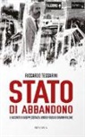 Riccardo Tessarini - Stato di abbandono. Il racconto di Giuseppe Costanza: uomo di fiducia di Giovanni Falcone