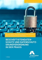 Eva Barlage-Melber, Christoph Bausewein, Martin Beckschulze, Tobias Hohenadl, Manfred Monreal, Stephanie Montfort... - Beschäftigtendatenschutz und Datenschutz-Grundverordnung in der Praxis