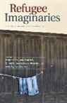 Emma Durrant Cox, Cox Emma, Emma Cox, Sam Durrant, David Farrier, Lyndsey Stonebridge... - Refugee Imaginaries