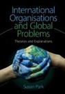 Susan Park, Susan (University of Sydney) Park, Park Susan - International Organisations and Global Problems