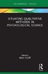 Brian Schiff, Brian (The American University of Paris Schiff, Brian Schiff, Brian (The American University of Paris Schiff, Schiff Brian - Situating Qualitative Methods in Psychological Science