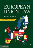 SCH TZE ROBERT, Robert Schutze, Robert (University of Durham) Schutze, Robert Schütze - European Union Law