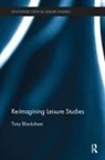 Blackshaw, Tony Blackshaw, Tony (Sheffield Hallam University Blackshaw - Re-Imagining Leisure Studies