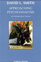David L. Smith, David Livingstone Smith - Approaching Psychoanalysis