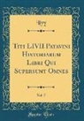 Livy Livy - Titi LIVII Patavini Historiarum Libri Qui Supersunt Omnes, Vol. 7 (Classic Reprint)