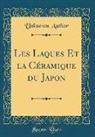 Unknown Author - Les Laques Et la Céramique du Japon (Classic Reprint)