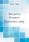 Società Siciliana Per La Storia Patria - Archivio Storico Siciliano, 1905, Vol. 30 (Classic Reprint)