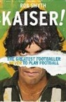 Rob Smyth - Kaiser