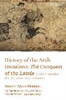 AL BALADHURI, Ahmad b Yahya al-Baladhuri, Ahmad b. Yahya al-Baladhuri, Hugh Kennedy, Hugh (Soas Kennedy - History of the Arab Invasions: The Conquest of the Lands