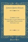 Simeon Denis Poisson, Siméon Denis Poisson - Lehrbuch der Wahrscheinlichkeitsrechnung und Deren Wichtigsten Anwendungen (Classic Reprint)