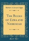 Herbert Edward Ryle - The Books of Ezra and Nehemiah (Classic Reprint)