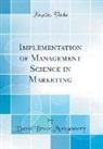 David Bruce Montgomery - Implementation of Management Science in Marketing (Classic Reprint)