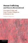 Vladislava Stoyanova, Vladislava (Lunds Universitet Stoyanova, Stoyanova Vladislava - Human Trafficking and Slavery Reconsidered