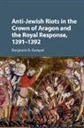 Benjamin R. Gampel, Benjamin R. (Jewish Theological Seminary Gampel, Gampel Benjamin R. - Anti Jewish Riots in the Crown of Aragon and the Royal Response,