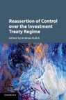 Andreas Kulick, Andreas (Eberhard-Karls-Universitat Tubing Kulick, Andreas Kulick, Andreas (Eberhard-Karls-Universitat Tubingen Kulick, Kulick Andreas - Reassertion of Control Over the Investment Treaty Regime