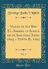 Domingo Badia y. Leblich - Viaggi di Ali Bey El-Abbassi in Africa ed in Asia dall'Anno 1803 a Tutto IL 1807, Vol. 3 (Classic Reprint)