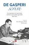 Alcide De Gasperi, M. P. de Gasperi, M. R. De Gasperi - De Gasperi scrive. Corrispondenza con capi di Stato, cardinali, uomini politici, giornalisti, diplomatici