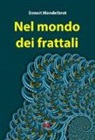 Benoît B. Mandelbrot - Nel mondo dei frattali