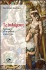 Raffaele Santoro - Le indulgenze. Storia e disciplina canonica