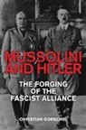 Christian Goeschel - Mussolini and Hitler