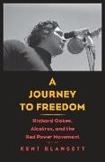 Kent Blansett - Journey to Freedom - Richard Oakes, Alcatraz, and the Red Power Movement