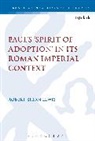 Prof Robert Brian (Manhattan College Lewis, Robert Brian Lewis, Robert Brian (Manhattan College Lewis, Chris Keith - Paul's 'Spirit of Adoption' in its Roman Imperial Context