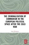 Laure Neumayer, Laure (University Paris 1 Pantheon Sorbo Neumayer, Laure (University Paris 1 Pantheon Sorbonne Neumayer, Neumayer Laure - Criminalisation of Communism in the European Political Space After