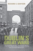 Professor Richard S. (Professor of Twenti Grayson, Professor Richard S. (Professor of Twentieth Century History Grayson, Richard S. Grayson, Richard S. (Professor of Twentieth Centur Grayson, Richard S. (Professor of Twentieth Century History Grayson, GRAYSON RICHARD S. - Dublin''s Great Wars