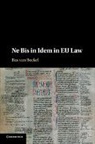 Bas Van Bockel, Bas (Universiteit Utrecht Van Bockel, Bas Van Bockel, Bas van Bockel, Bas (Universiteit Utrecht Van Bockel - Ne Bis in Idem in Eu Law