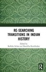 Shraddha Kumbhojkar, Radhika (Associate Professor Seshan, Radhika (Retired Professor of History Seshan, Radhika (Savitribai Phule Pune University Seshan, Radhika Kumbhojkar Seshan, Shraddha Kumbhojkar... - Re-Searching Transitions in Indian History