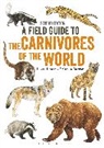 Luke Hunter, Hunter Luke, Priscilla Barrett, Barrett Priscilla - Field Guide to Carnivores of the World, 2nd edition