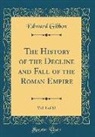 Edward Gibbon - The History of the Decline and Fall of the Roman Empire, Vol. 8 of 12 (Classic Reprint)