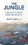 M Agier, Michel Agier - Jungle - Calais''s Camps and Migrants