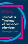 Clare Herbert, Herbert Clare - Towards a Theology of Same-Sex Marriage
