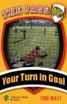 Tom Watt - Your Turn in Goal