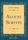 Carlo Cattaneo - Alcuni Scritti, Vol. 1 (Classic Reprint)