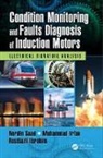 Rosdiazli Ibrahim, Muhammad Irfan, Muhammad (Najran University Irfan, Muhammad (Narjan University Irfan, Nordin Saad, Nordin (Universiti Teknologi Petronas Saad... - Condition Monitoring and Faults Diagnosis of Induction Motors