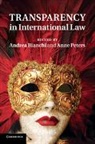 Andrea (Graduate Institute of Internation Bianchi, Andrea Bianchi, Andrea (Graduate Institute of International Studies Bianchi, Anne Peters, Anne (Universitat Basel Peters - Transparency in International Law
