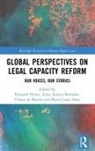 Eilion=ir (EDT)/ Arstein-kerslake Flynn, Eilionoir (National University of Ireland Flynn, Eilionoir Arstein-Kerslake Flynn, Anna Arstein-Kerslake, Anna (University of Melbourne Arstein-Kerslake, Clíona de Bhailís... - Global Perspectives on Legal Capacity Reform