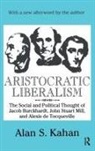 Alan Kahan, Alan S Kahan, Kahan Alan - Aristocratic Liberalism
