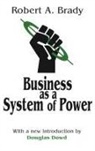 Robert Brady, Robert A. Brady, Brady Robert, Douglas Dowd - Business As a System of Power