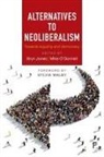 Bryn Jones, Bryn Jones, Bryn (University of Bath) Jones, Mike O'Donnell, Mike (University of Westminster) O'Donnell - Alternatives to neoliberalism