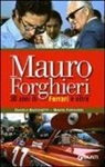 Daniele Buzzonetti, Mauro Forghieri - Mauro Forghieri. 30 anni di Ferrari e oltre