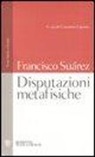 Francisco Suárez, F. Esposito - Disputazioni metafisiche. Testo latino a fronte